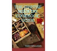 Theo Williams The Chinese Medicine Cookbook Guide (Tascabile)