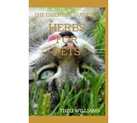 Theo Williams The Essential Guide to Herbs for Pets (Tascabile)