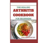 Theo Williams The Healing Arthritis Cookbook for Beginners (Tascabile)