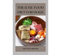 THEO WILLIAMS MD Theo Williams The Raw Food Diet for Dogs (Tascabile)
