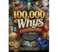 Theo Wonderquill 100,000 Whys Encyclopedia for Adults (Tascabile)