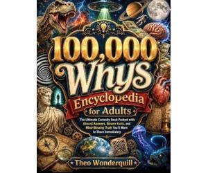Theo Wonderquill 100,000 Whys Encyclopedia for Adults (Tascabile)