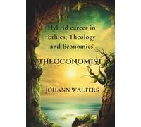 THEOCONOMIST: Hybrid career in Ethics, Theology and Economics