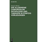 Theodor Billrot Die Allgemeine Chirurgische Pathologie Und Th (Copertina rigida)