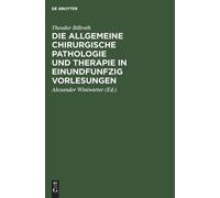 Theodor Billrot Die Allgemeine Chirurgische Pathologie Und Th (Copertina rigida)