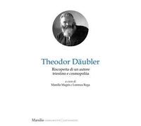 Theodor Däubler. Riscoperta di un autore triestino e cosmopolita