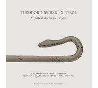 Theodor Fischer in Tirol. Architekt der Zeitwende