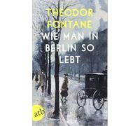 Theodor Fontane Wie man in Berlin so lebt (Tascabile)