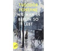 Theodor Fontane Wie man in Berlin so lebt (Tascabile)