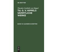 Theodor Gottlieb Von Hippel Kleinere Schriften (Copertina rigida)