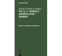 Theodor Gottlieb Von Hippel Kleinere Schriften (Copertina rigida)