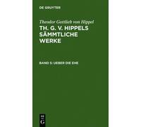 Theodor Gottlieb Von Hippel Ueber die Ehe (Copertina rigida)