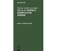 Theodor Gottlieb Von Hippel Ueber Die Ehe (Copertina rigida)