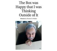 Theodor H. Winkle The Box Was Happy That I Was Thinking Outside of I (Tascabile)