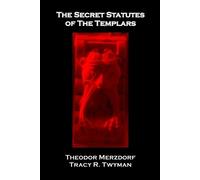 Theodor Merzdorf The Secret Statutes of the Templars (Tascabile)