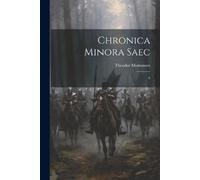 Theodor Mommsen Chronica minora saec (Tascabile)