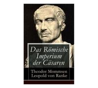 Theodor Mommsen Leopold Von Ranke Das Römische Imperium der Cäsaren (Tascabile)