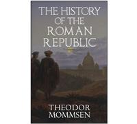 Theodor Mommsen The History of the Roman Republic (Tascabile)
