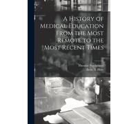 Theodor Puschma A History of Medical Education From the Most Remote (Tascabile)