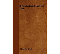 Theodor Reik A Psychologist Looks at Love (Tascabile)