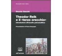 Theodor Reik e il «terzo orecchio». Un'introduzione all'ascolto psicoanalitico