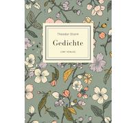 Theodor Storm: Gedichte. Vollständige Neuausgabe: Nach der Ausgabe letzter Hand 1885