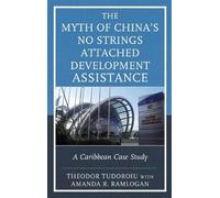 Theodor Tudoroi The Myth of China’s No Strings Attached Devel (Copertina rigida)
