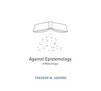 Theodor W. Adorno Against Epistemology (Tascabile)