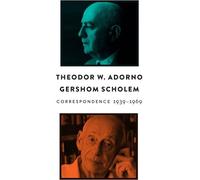 Theodor W. Adorno Gershom Scholem Correspondence, 1939 - 1969 (Copertina rigida)