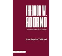 Theodor W. Adorno: La domination de la nature