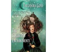 Theodora Goss The Collected Enchantments (Copertina rigida)