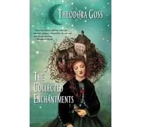 Theodora Goss The Collected Enchantments (Tascabile)