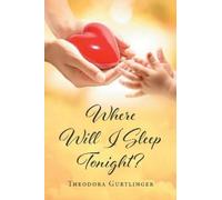 Theodora Gurtlinger Where Will I Sleep Tonight? (Tascabile)