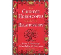 Theodora Lau The Chinese Horoscopes Guide to Relationships (Tascabile)