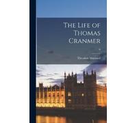 Theodore 1890-1956 Maynard The Life of Thomas Cranmer; 0 (Copertina rigida)