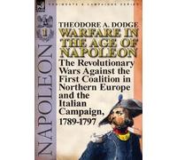 Theodore A Dodge Warfare in the Age of Napoleon-Volume 1 (Copertina rigida)