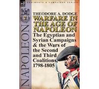 Theodore A Dodge Warfare in the Age of Napoleon-Volume 2 (Copertina rigida)