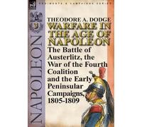 Theodore A Dodge Warfare in the Age of Napoleon-Volume 3 (Copertina rigida)