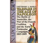 Theodore A Dodge Warfare in the Age of Napoleon-Volume 3 (Tascabile)