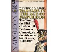 Theodore A Dodge Warfare in the Age of Napoleon-Volume 4 (Copertina rigida)