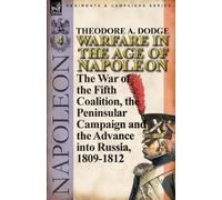 Theodore A Dodge Warfare in the Age of Napoleon-Volume 4 (Tascabile)