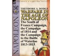 Theodore A Dodge Warfare in the Age of Napoleon-Volume 6 (Copertina rigida)