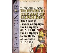 Theodore A Dodge Warfare in the Age of Napoleon-Volume 6 (Tascabile)