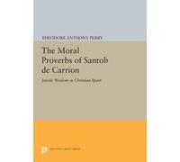 Theodore Anthony Perry The Moral Proverbs of Santob de Carrion (Tascabile)