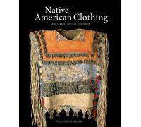 Theodore Brasser Native American Clothing (Tascabile)