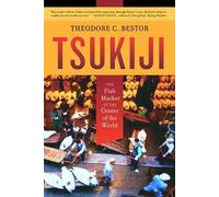 Theodore C. Bestor Tsukiji (Tascabile) California Studies in Food and Culture