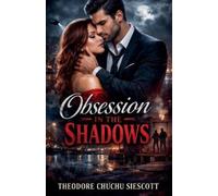 Theodore Chuchu Siescott Obsession In The Shadows (Tascabile)