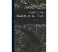 Theodore Cooper American Railroad Bridges (Tascabile)