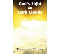 Theodore Cuyler God's Light on Dark Clouds (Tascabile)