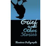 Theodore Dalrymple Grief and Other Stories (Tascabile)
